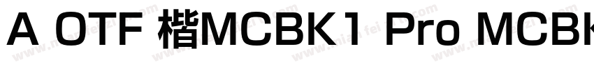 A OTF 楷MCBK1 Pro MCBK1字体转换